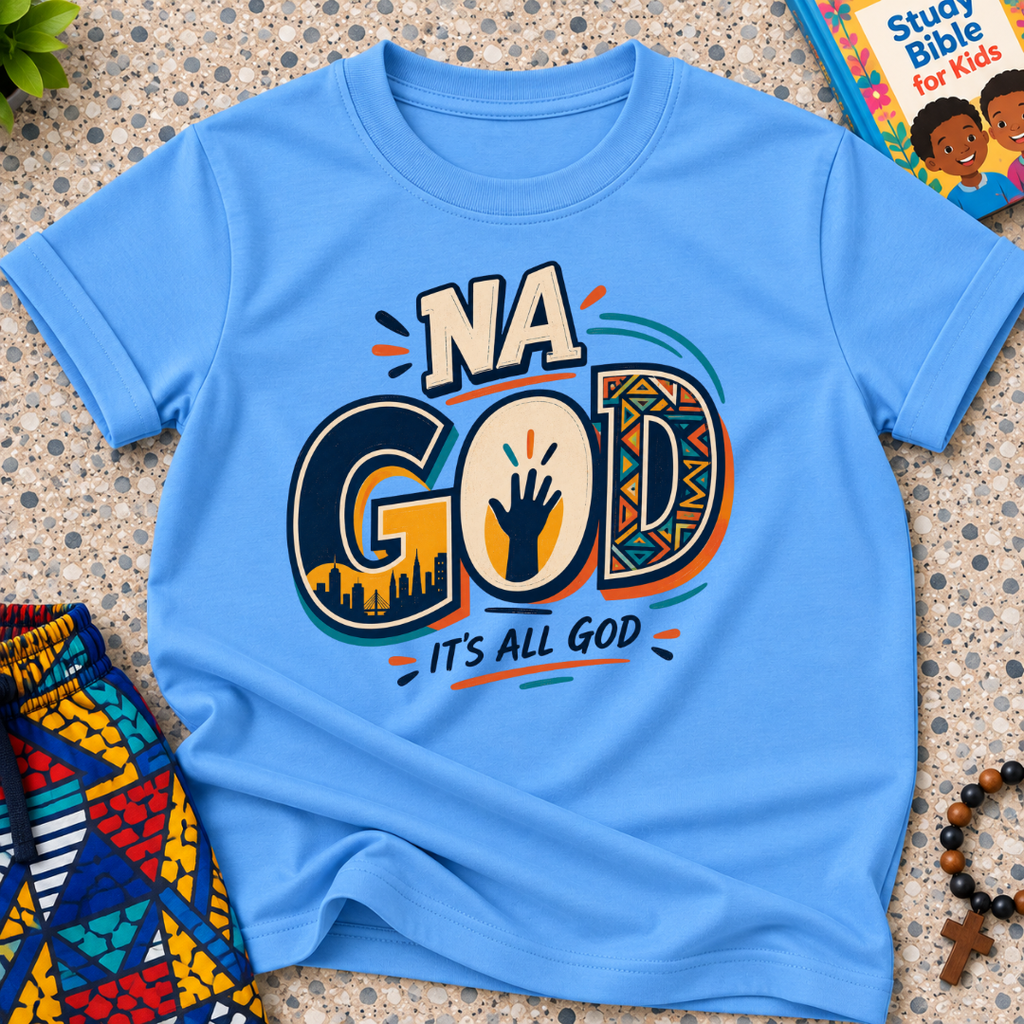 Na God It's All God Christian kids shirt in light blue featuring bold Nigerian-inspired typography and faith artwork
