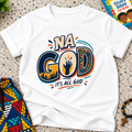 Na God It's All God Christian kids shirt in white featuring bold Nigerian-inspired typography and faith artwork
